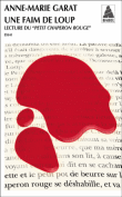 Une faim de loup : lecture du Petit Chaperon Rouge&nbsp;-&nbsp;Anne-Marie Garat