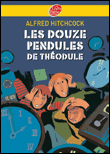 Les douze pendules de Théodule&nbsp;-&nbsp;Alfred Hitchcock