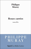 Roues carrées&nbsp;-&nbsp;Philippe Muray