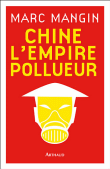 Chine, l'empire pollueur&nbsp;-&nbsp;Marc Mangin