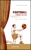 Football, théâtre choisi&nbsp;-&nbsp;Jean-Damien Lesay