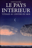 Le pays intérieur, voyage au centre du moi&nbsp;-&nbsp;Anne Maurel