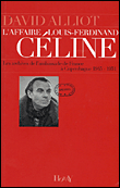 L'affaire Louis-Ferdinand Céline&nbsp;-&nbsp;David Alliot