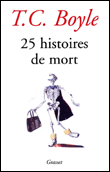 25 histoires de mort&nbsp;-&nbsp;T.C. Boyle