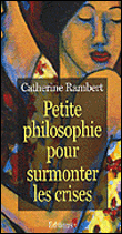 Petite philosophie positive pour surmonter les crises&nbsp;-&nbsp;Catherine Rambert