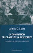 La domination et les arts de la résistance&nbsp;-&nbsp;James Scott