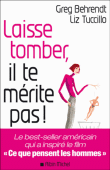 Laisse tomber, il te mérite pas&nbsp;-&nbsp;Greg Behrendt, Liz Tuccillo