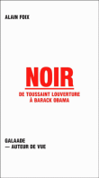 Noir : de Toussaint Louverture à Barack Obama&nbsp;-&nbsp;Alain Foix