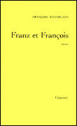 Franz et François&nbsp;-&nbsp;François Weyergans