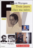 Trois jours chez ma mère&nbsp;-&nbsp;François Weyergans