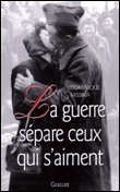 La guerre sépare ceux qui s'aiment 1939-1945&nbsp;-&nbsp;Dominique Missika