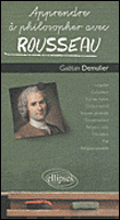 Apprendre à philosopher avec Rousseau&nbsp;-&nbsp;Gaëtan Demulier