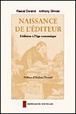 Naissance de l'éditeur&nbsp;-&nbsp;Pascal Durand, Anthony Glinoer