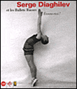 Serghei Diaghilev et les Ballets russes&nbsp;-&nbsp;Flaminio Gualdoni