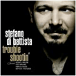 Stefano Di Battista&nbsp;-&nbsp;Trouble shootin'