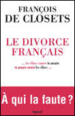 Le divorce français&nbsp;-&nbsp;François de Closets