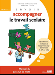 Savoir accompagner le travail scolaire&nbsp;-&nbsp;Christine Henniqueau-Mary, Daniel Thouin