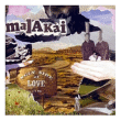 Malakai&nbsp;-&nbsp;Ugly side of love