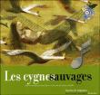 Les cygnes sauvages&nbsp;-&nbsp;Pascal Zavaro, A. Balbusso