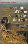 Chrétiens d'Orient sur la route de la soie&nbsp;-&nbsp;Sébastien De Courtois