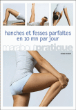 Hanches et fesses parfaites en 10 minutes par jour&nbsp;-&nbsp;Lydie Raisin
