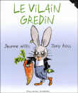 Le vilain gredin&nbsp;-&nbsp;Jeanne Willis, Tony Ross