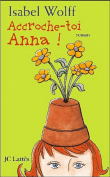 Accroche-toi Anna&nbsp;-&nbsp;Isabel Wolff