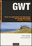 GWT : créer des applications web interactives avec Google Web Toolkit (versions 1.7 et 2.0)&nbsp;-&nbsp;Olivier Gérardin