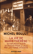 La vie de Marie-Thérèse qui bifurqua quand sa passion pour le jazz prit une forme excessive&nbsp;-&nbsp;Michel Boujut