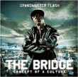 Grandmaster Flash&nbsp;-&nbsp;The bridge