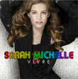 Sarah Michelle&nbsp;-&nbsp;Vivre - Edition collector