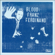 Franz Ferdinand&nbsp;-&nbsp;Blood