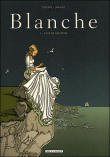Blanche, T1&nbsp;-&nbsp;Thierry Chavant