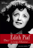 Edith Piaf, le temps d'illuminer&nbsp;-&nbsp;Frédéric Quinonero