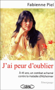 J'ai peur d'oublier à quarante-quatre ans, j'ai la maladie d'Alzheimer&nbsp;-&nbsp;Fabienne Piel