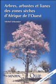 Arbres, arbustes et lianes des zones s�ches d'Afrique de l'Ouest