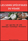 Les soins esth�tiques du visage : CAP, Bac pro, BP, BTS esth�tique, cosm�tique, parfumerie