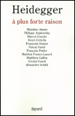 Heidegger à plus forte raison&nbsp;-&nbsp;François Fédier