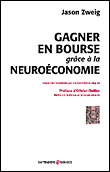 Gagner en bourse grâce à la neuroéconomie&nbsp;-&nbsp;Jason Zweig