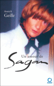 Un amour de Sagan&nbsp;-&nbsp;Annick Geille