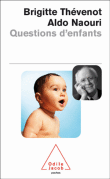 Questions d'enfants&nbsp;-&nbsp;Aldo Naouri, Brigitte Thévenot