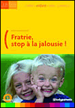 Fratrie, stop à la jalousie&nbsp;-&nbsp;C. Junguenet