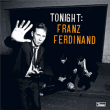 Franz Ferdinand&nbsp;-&nbsp;Tonight : Franz Ferdinand - Edition limitée