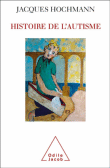 Une histoire de l'autisme&nbsp;-&nbsp;Jacques Hochmann