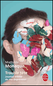 Trouble tête, journal d'une dépression&nbsp;-&nbsp;Mathilde Monaque