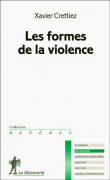 Les formes de la violence&nbsp;-&nbsp;Xavier Crettiez