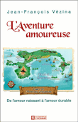 L'aventure amoureuse, de l'amour naissant � l'amour durable