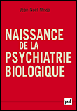 Naissance de la psychiatrie biologique&nbsp;-&nbsp;Jean-Noël Missa
