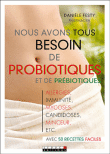 Nous avons tous besoin de probiotiques et de prébiotiques&nbsp;-&nbsp;Danièle Festy, Anne Dufour