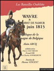 Wavre et le combat de Namur : 18-21 juin 1815&nbsp;-&nbsp;Alain Arcq